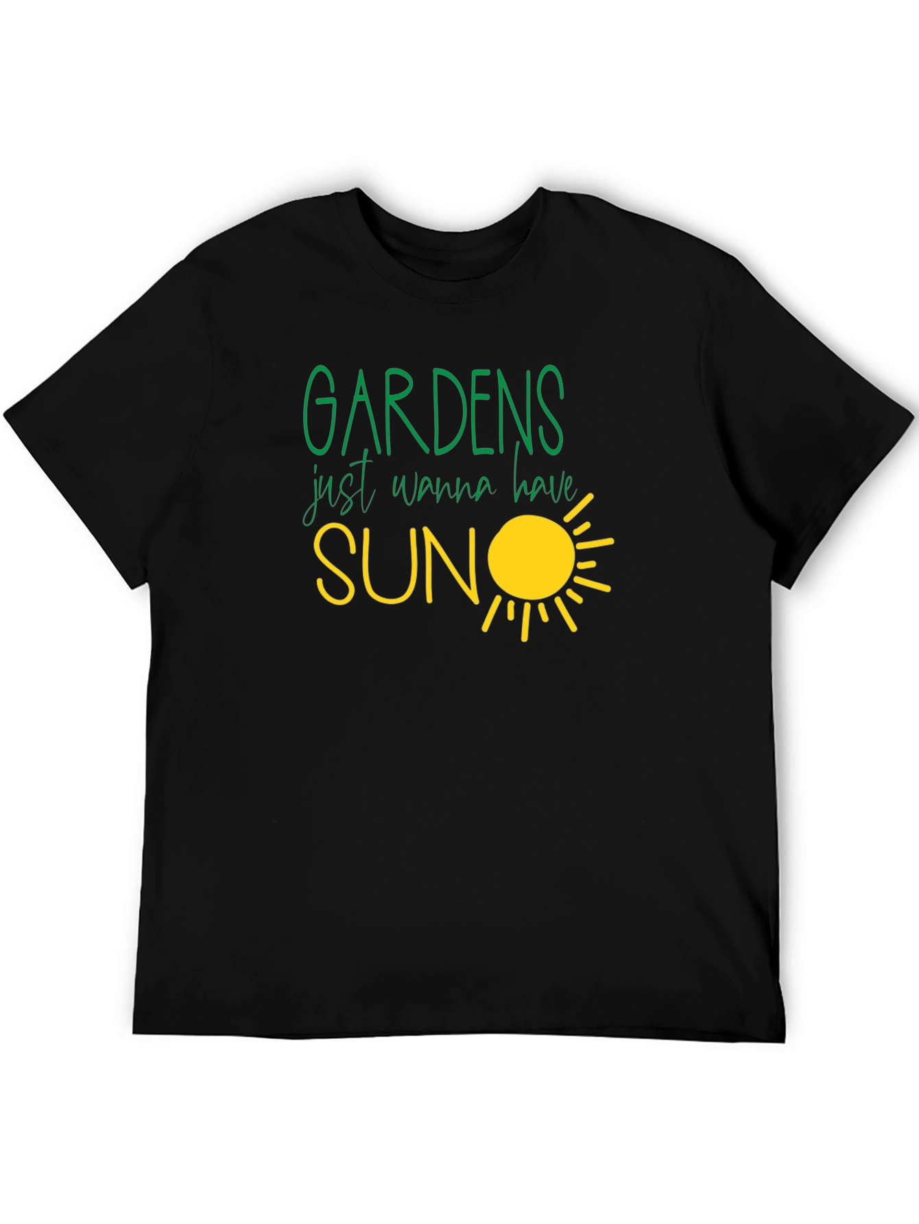 Gardens Just Wanna Have Sun T-Shirt
