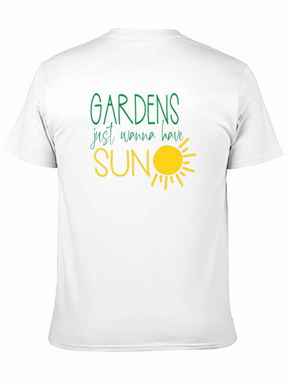 Gardens Just Wanna Have Sun T-Shirt
