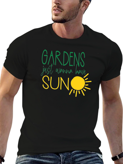Gardens Just Wanna Have Sun T-Shirt