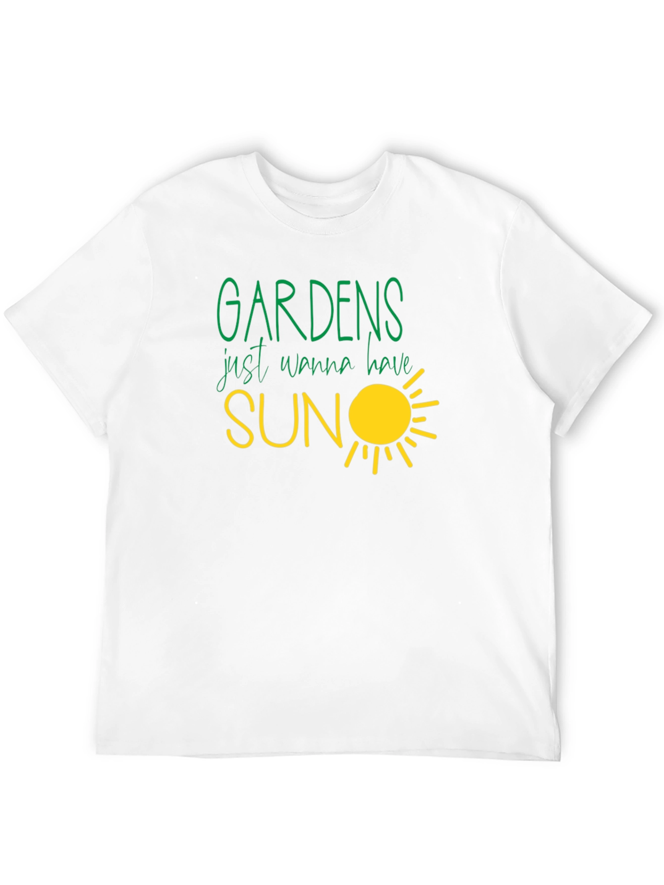 Gardens Just Wanna Have Sun T-Shirt