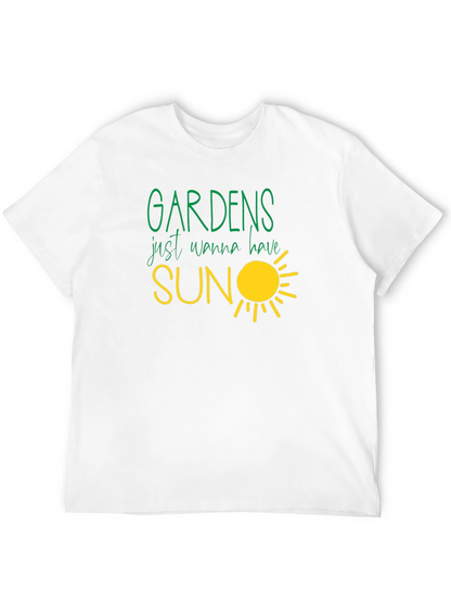 Gardens Just Wanna Have Sun T-Shirt