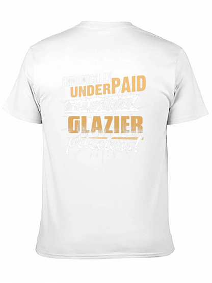 Chronically Underpaid Glazier T-Shirt
