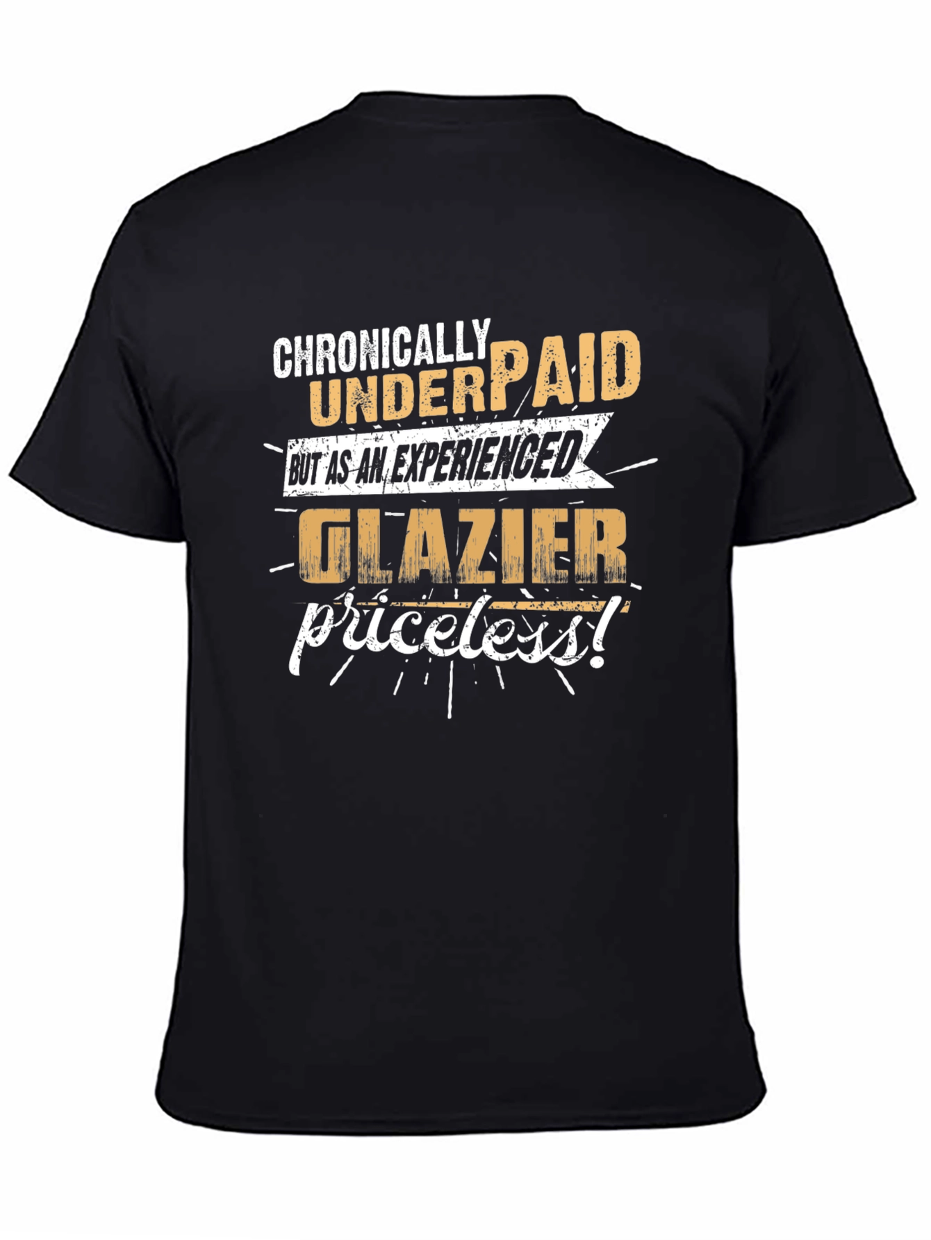 Chronically Underpaid Glazier T-Shirt