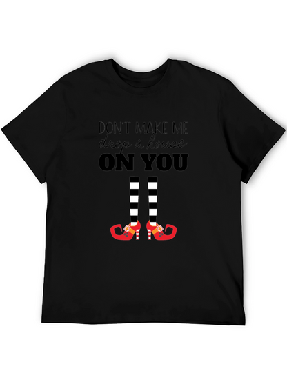 Dont Make Me Drop a House On You T-Shirt