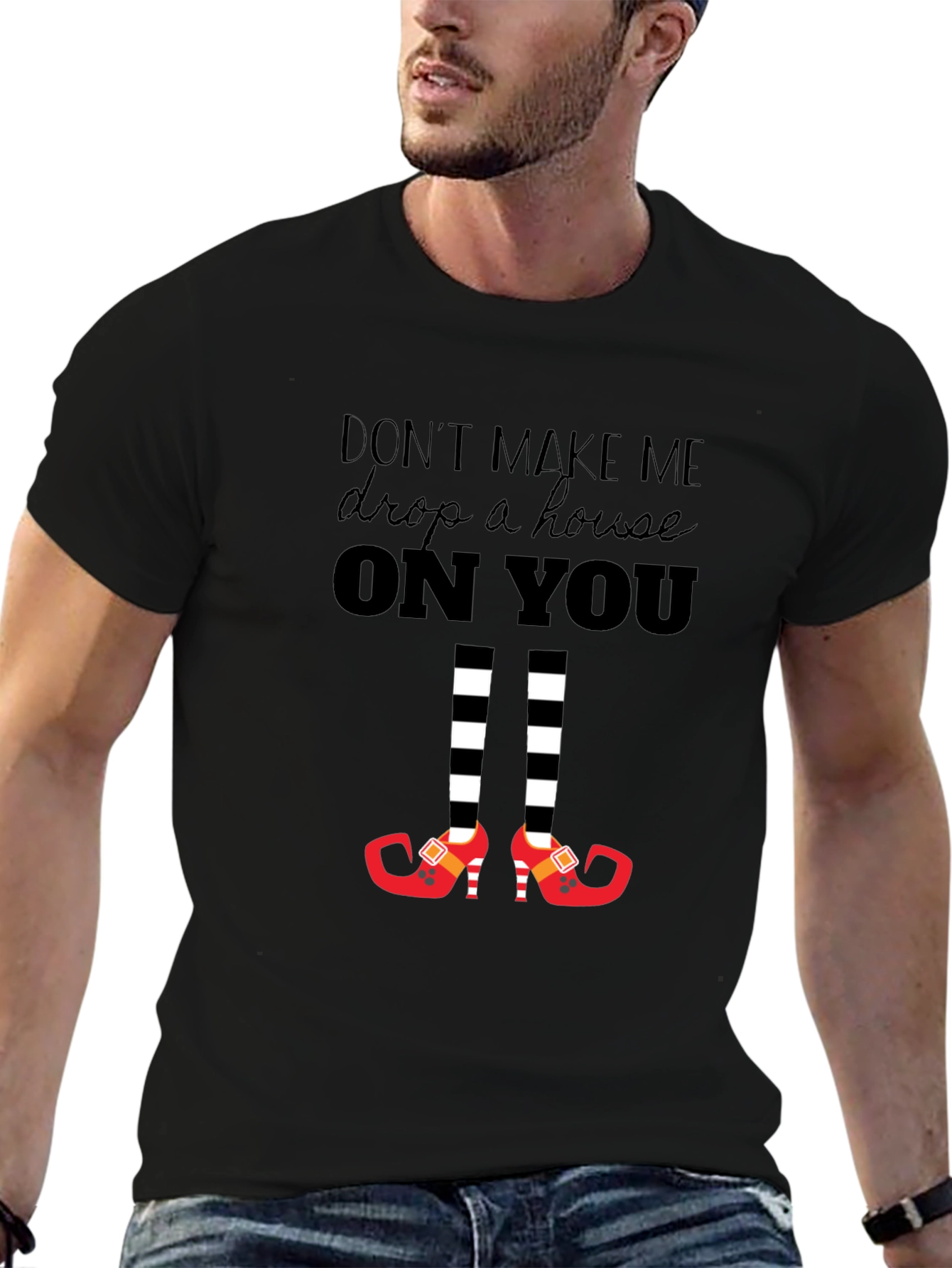 Dont Make Me Drop a House On You T-Shirt