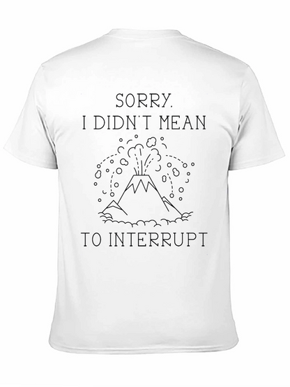 Sorry Didnt Mean to Interrupt Tee