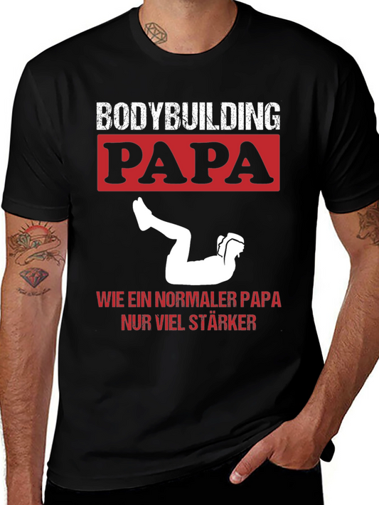 Bodybuilding Papa T-Shirt - Wie Ein Normaler Papa Nur Viel Starker
