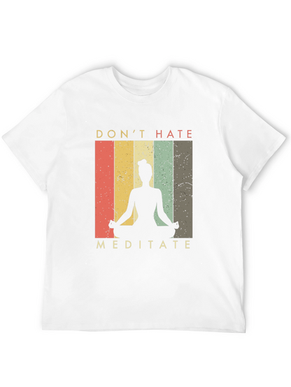 Dont Hate Meditate Graphic Tee - Yoga Shirt