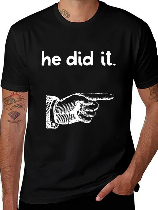 He Did It T-Shirt Funny Graphic Tee