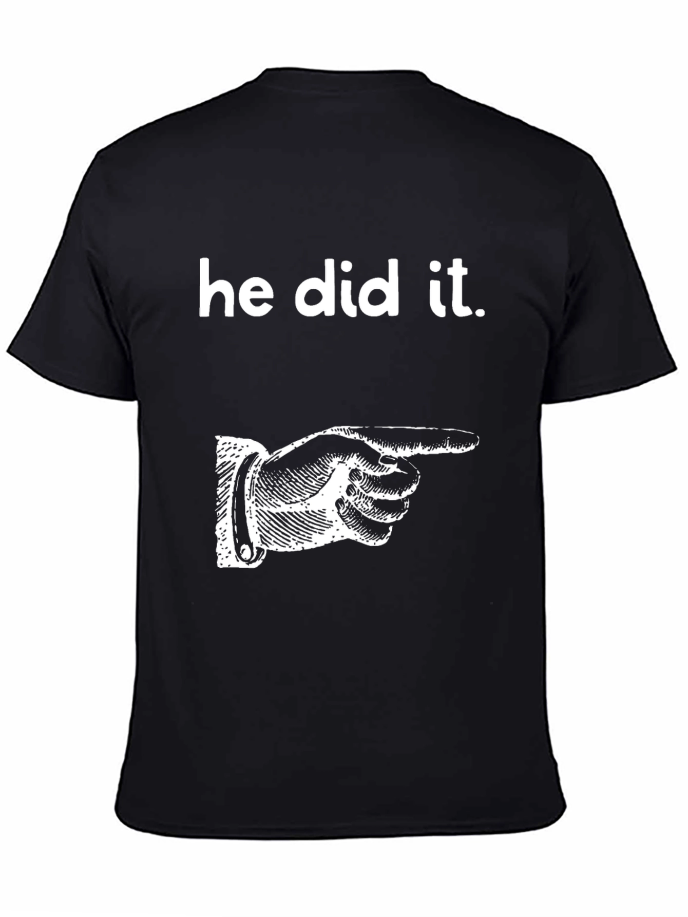 He Did It T-Shirt Funny Graphic Tee