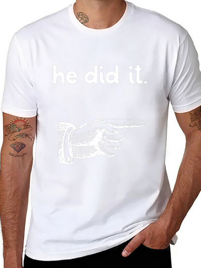 He Did It T-Shirt Funny Graphic Tee