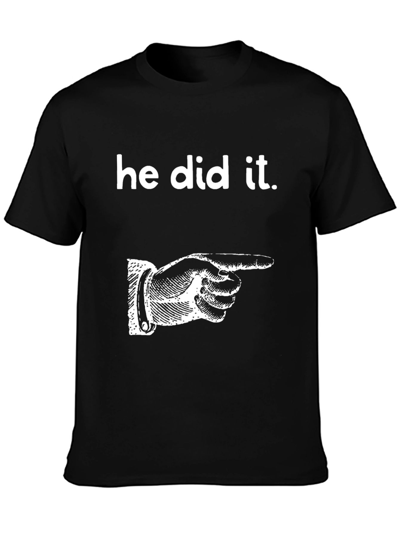 He Did It T-Shirt Funny Graphic Tee