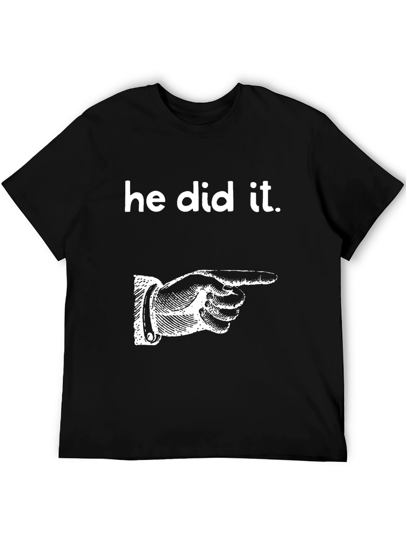 He Did It T-Shirt Funny Graphic Tee