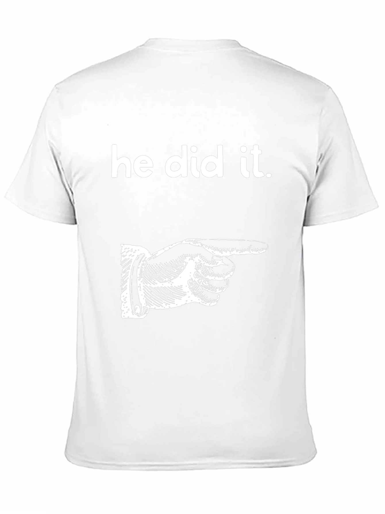 He Did It T-Shirt Funny Graphic Tee
