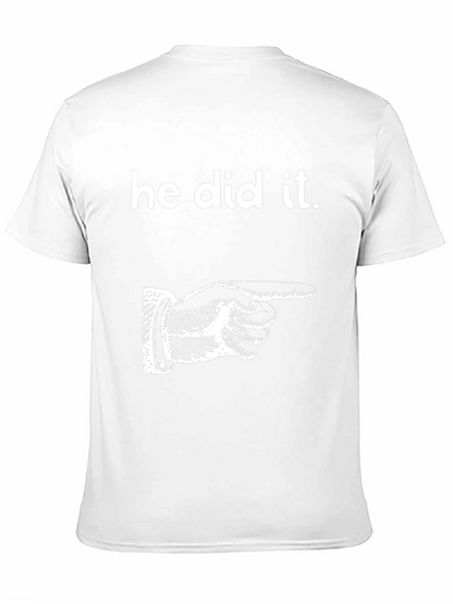 He Did It T-Shirt Funny Graphic Tee