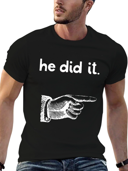 He Did It T-Shirt Funny Graphic Tee