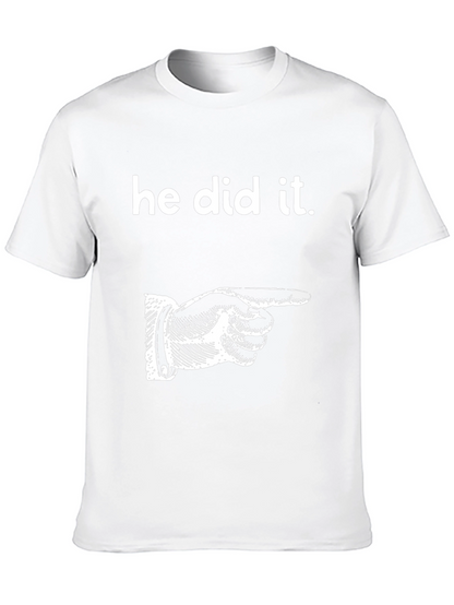 He Did It T-Shirt Funny Graphic Tee