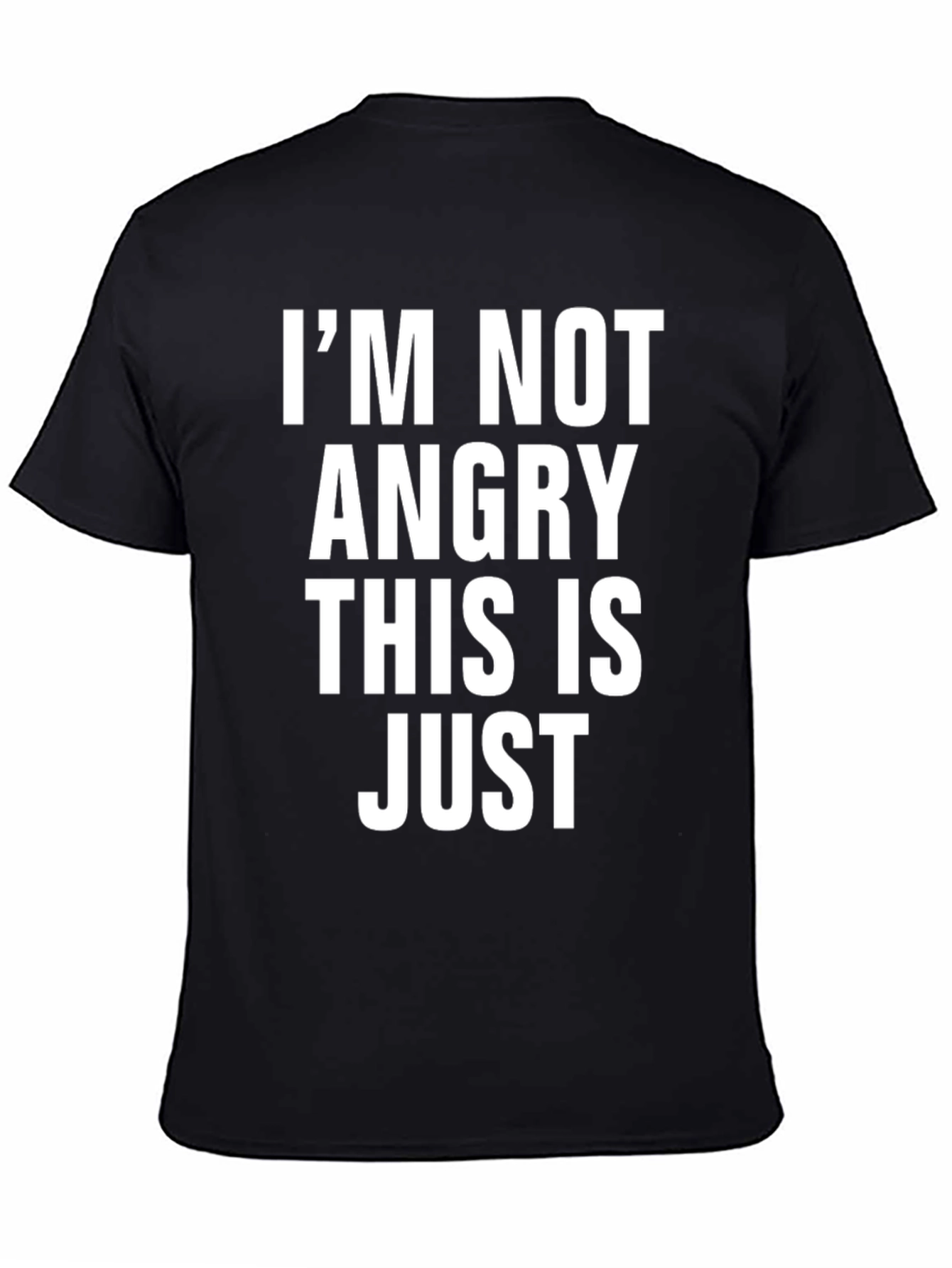 Im Not Angry This is Just Mens T-Shirt