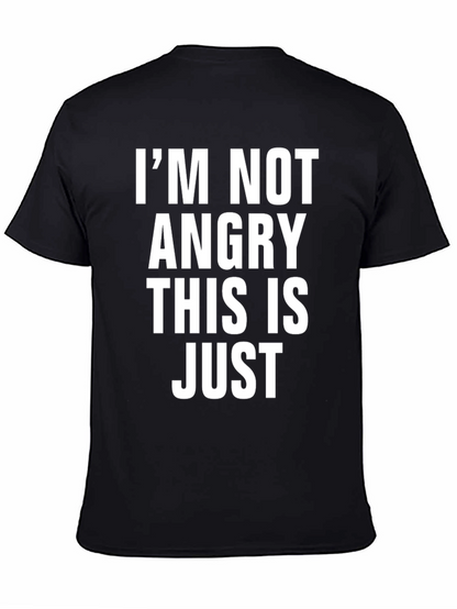 Im Not Angry This is Just Mens T-Shirt