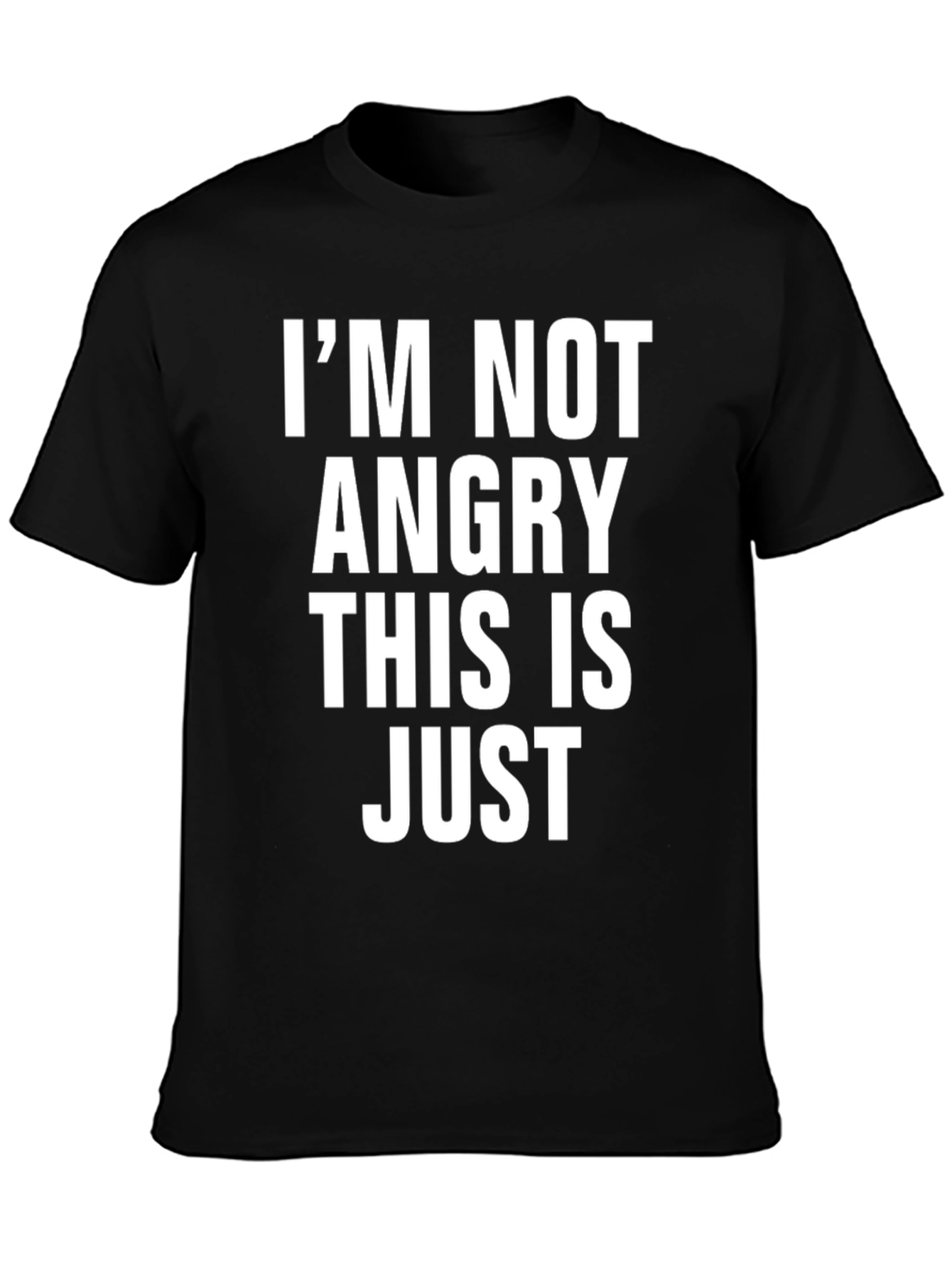Im Not Angry This is Just Mens T-Shirt