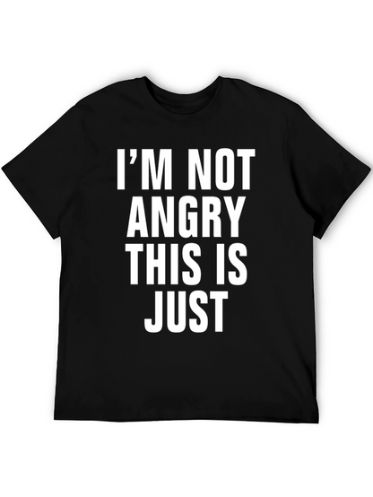 Im Not Angry This is Just Mens T-Shirt
