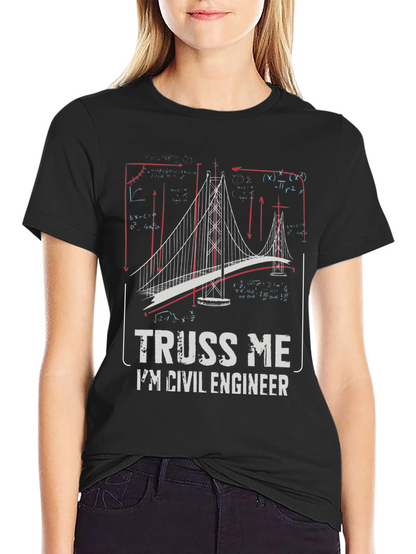 Civil Engineer Truss Me T-Shirt