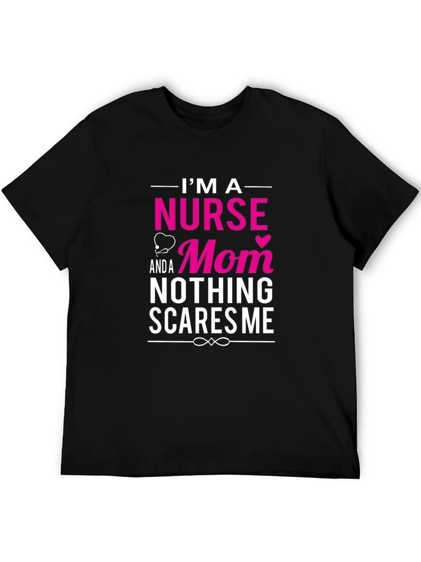 Nurse Mom T-Shirt - Nothing Scares Me!