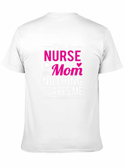 Nurse Mom T-Shirt - Nothing Scares Me!