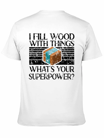 I Fill Wood With Things Mens Graphic T-Shirt