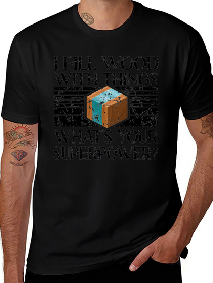 I Fill Wood With Things Mens Graphic T-Shirt