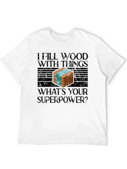 I Fill Wood With Things Mens Graphic T-Shirt