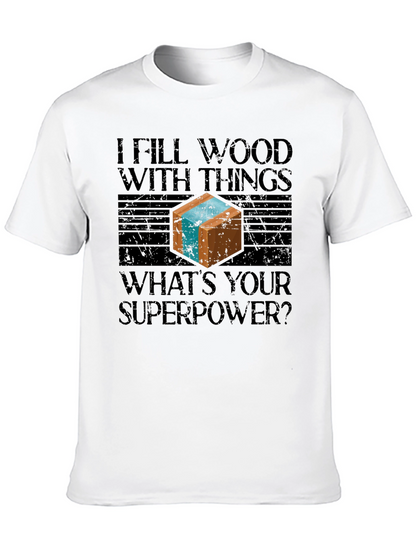 I Fill Wood With Things Mens Graphic T-Shirt