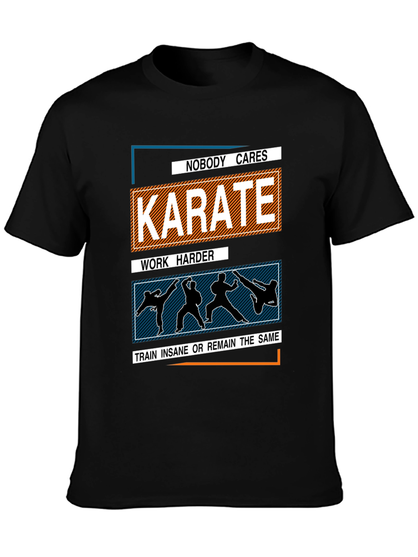 Karate Training T-Shirt: Nobody Cares Work Harder