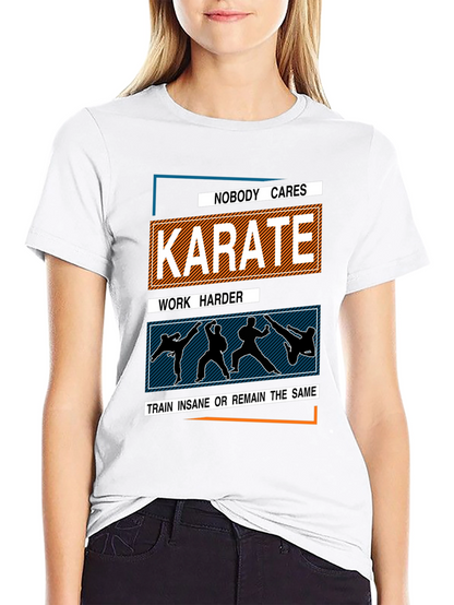Karate Training T-Shirt: Nobody Cares Work Harder