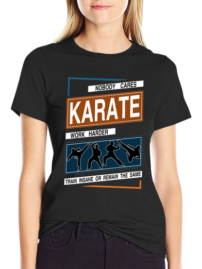 Karate Training T-Shirt: Nobody Cares Work Harder