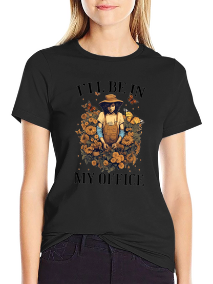 Gardener T-Shirt - Ill be in my Office