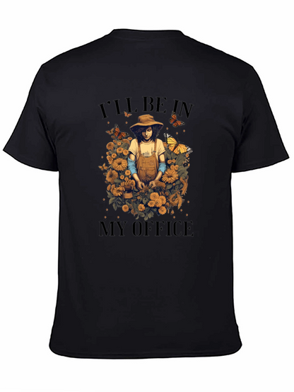 Gardener T-Shirt - Ill be in my Office