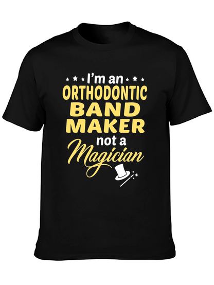 Orthodontic Band Maker T-Shirt Funny Job Tee