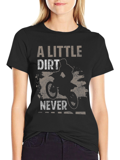 Dirt Bike T-Shirt - A Little Dirt Never Hurt