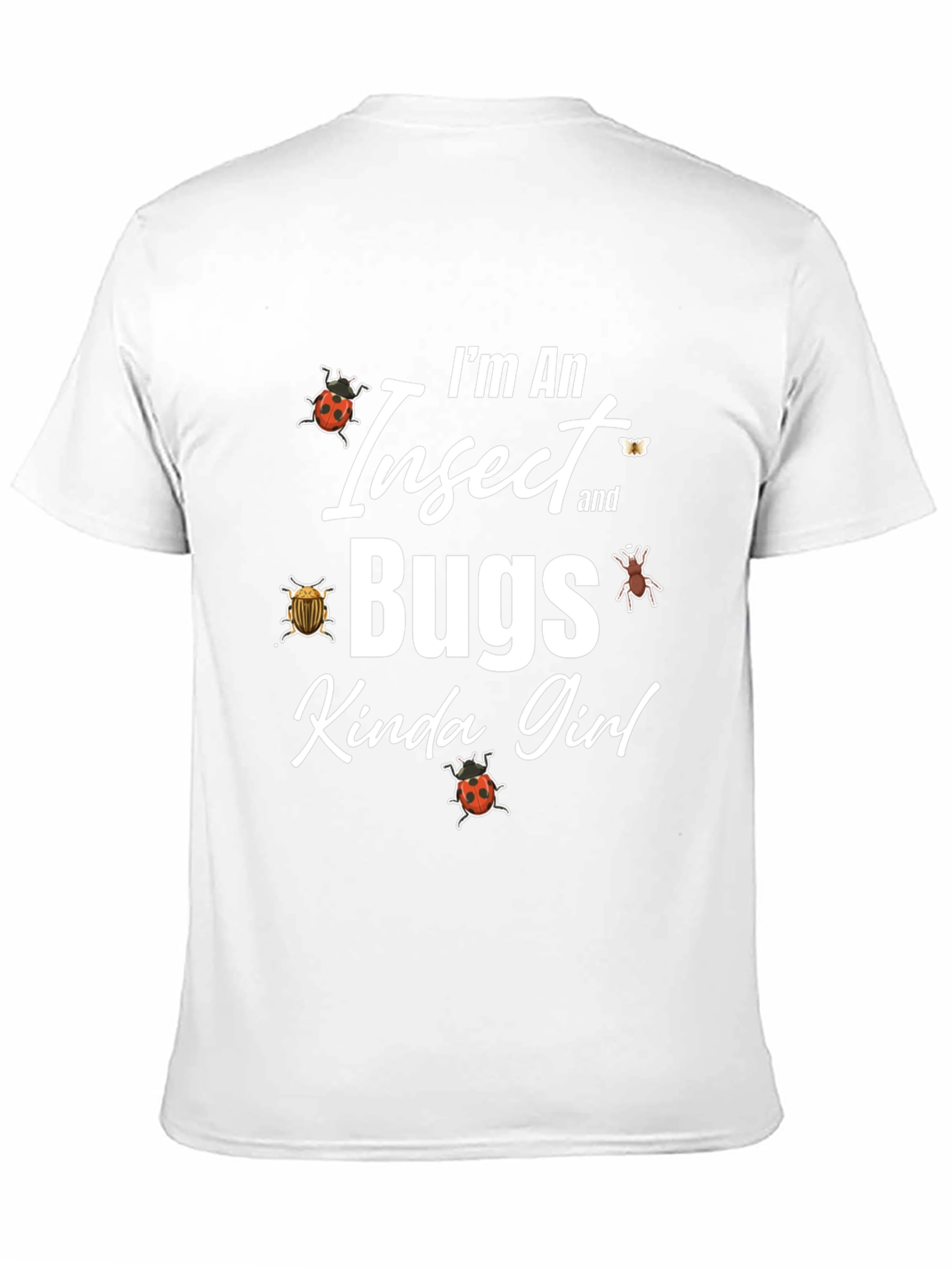Im An Insect and Bugs Kinda Girl Graphic T-Shirt