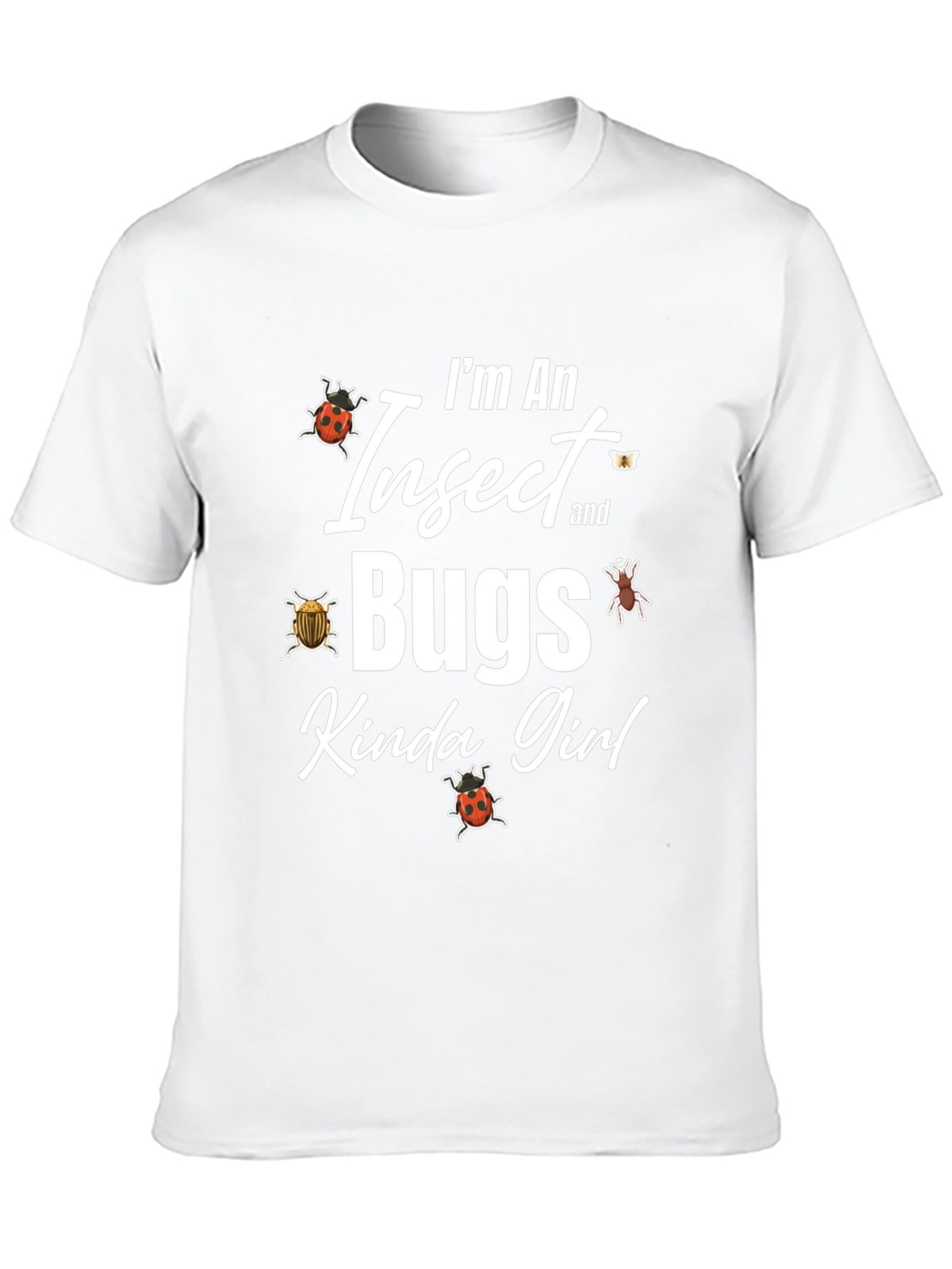 Im An Insect and Bugs Kinda Girl Graphic T-Shirt
