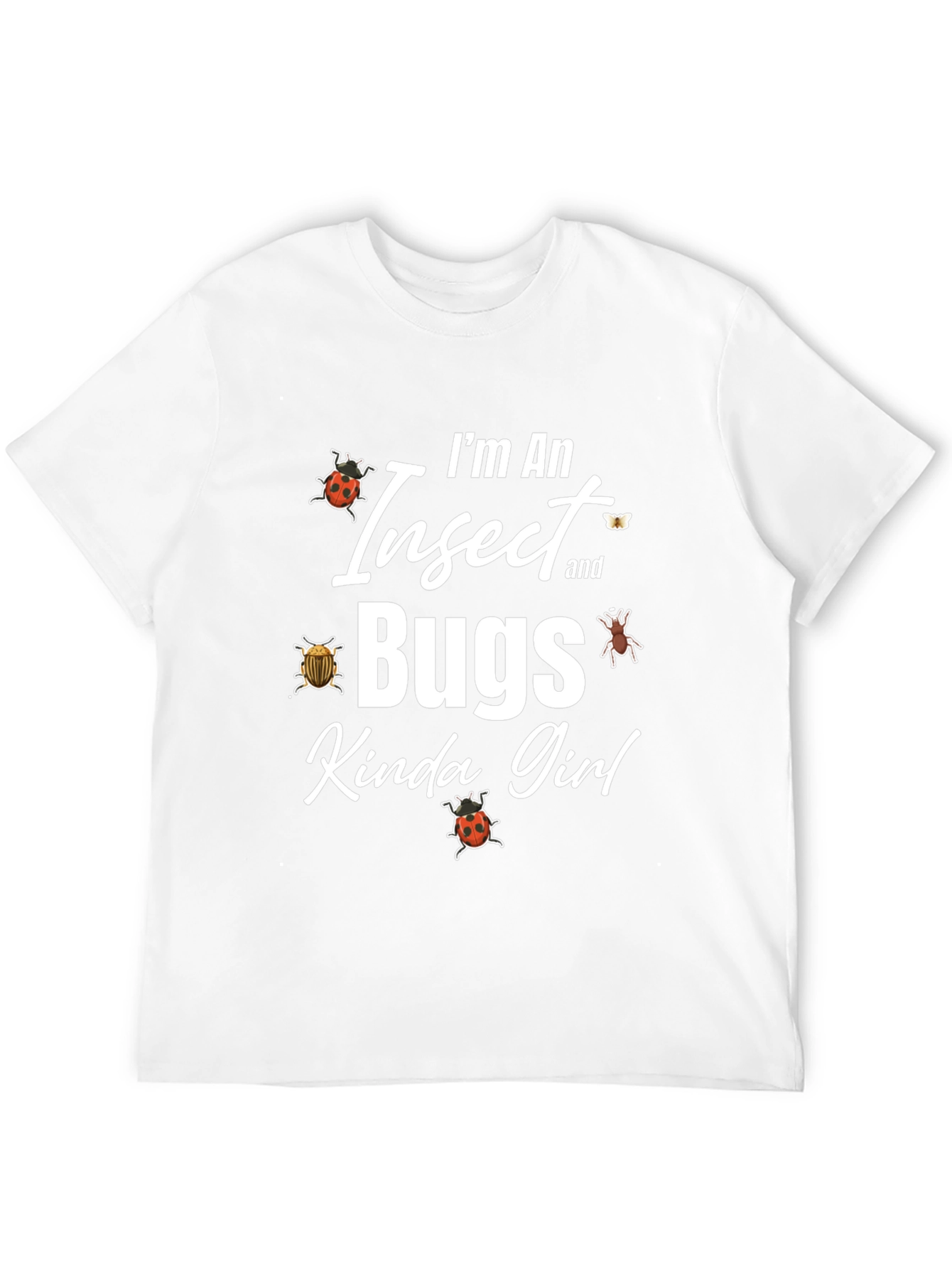 Im An Insect and Bugs Kinda Girl Graphic T-Shirt