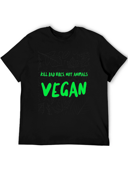 Vegan Graphic T-Shirt - Kill Bad Vibes Not Animals