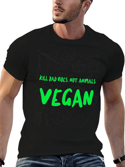Vegan Graphic T-Shirt - Kill Bad Vibes Not Animals