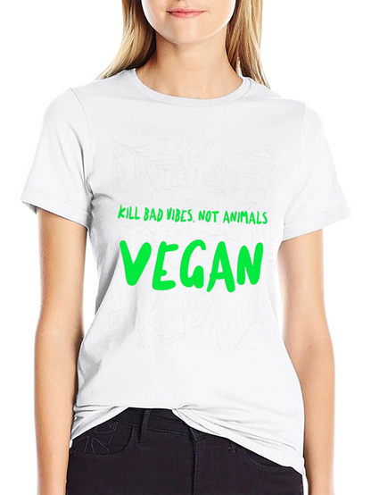 Vegan Graphic T-Shirt - Kill Bad Vibes Not Animals