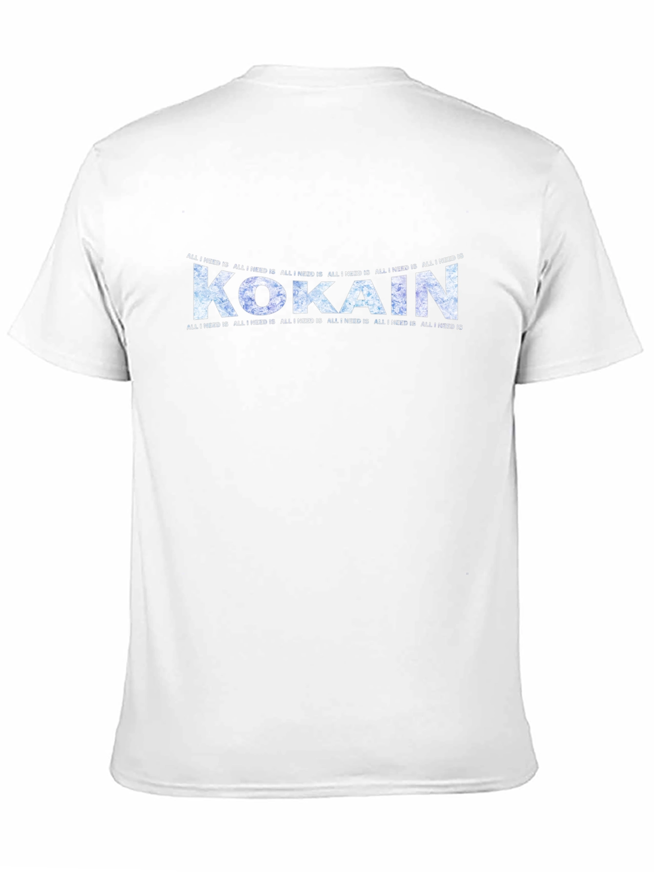 Kokain Graphic Tee - All I Need Is T-Shirt