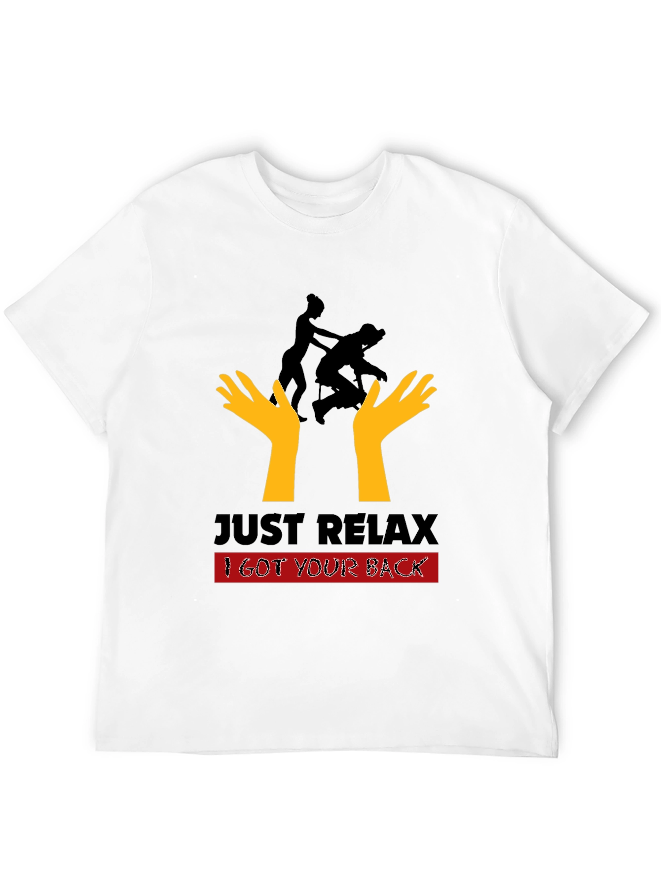Just Relax I Got Your Back Black T-Shirt