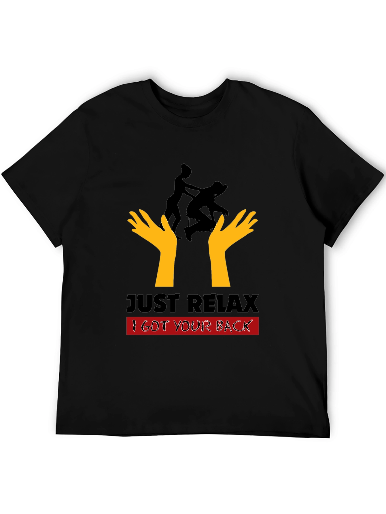 Just Relax I Got Your Back Black T-Shirt