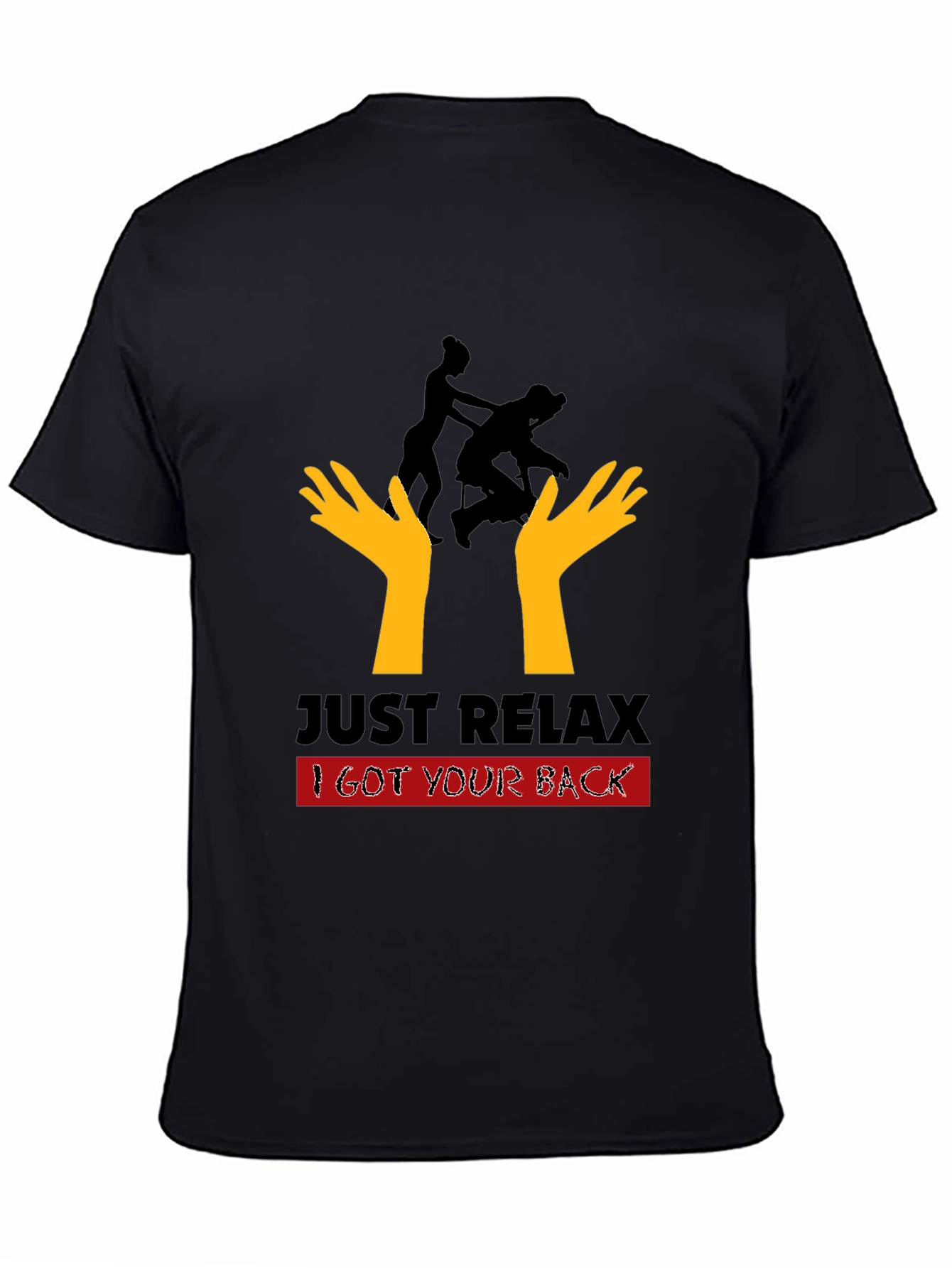 Just Relax I Got Your Back Black T-Shirt