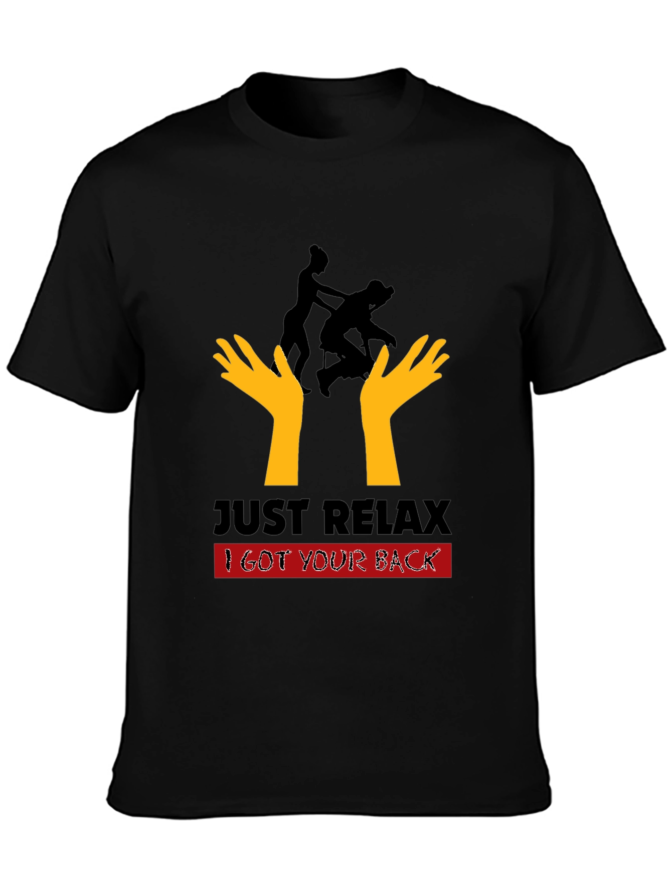 Just Relax I Got Your Back Black T-Shirt
